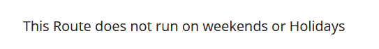 This Route Does Not Run On Weekends Or Holidays