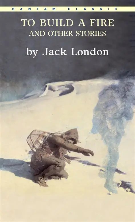 To Build A Fire by Jack London